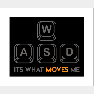 WASD It's what moves me Posters and Art